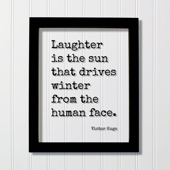 Victor Hugo Floating Quote Laughter Is The Sun That Drives Winter From Human Face Comedy Fun Funny Laughing Comedian Gift Play Game