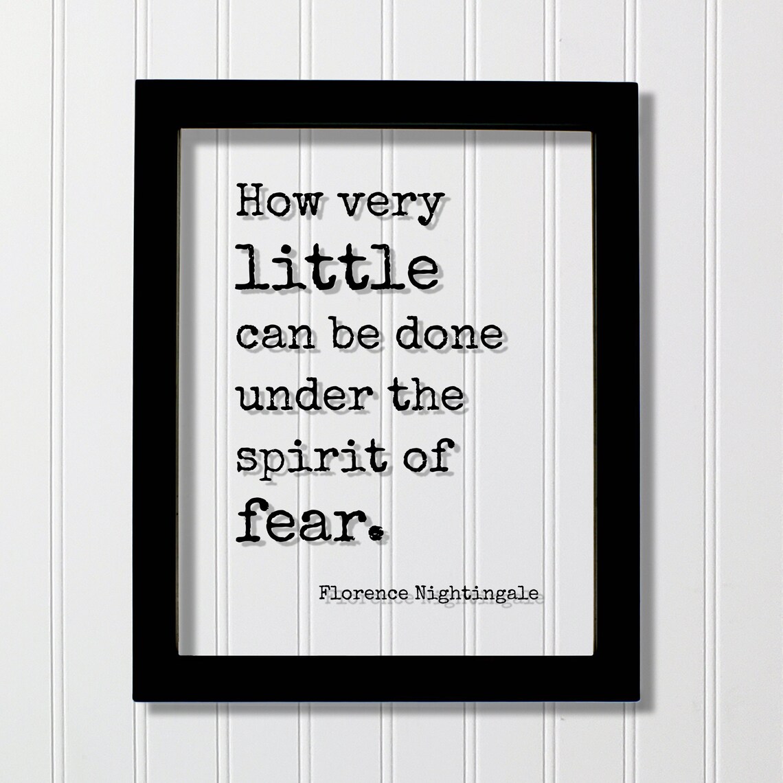 Florence Nightingale How Very Little Spirit Of Fear Quote Poster