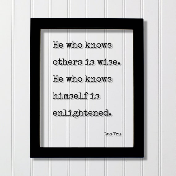Lao Tzu Quote He Who Knows Others Is Wise Himself Enlightened Happiness Happy Mind Mindset Meditation Positive Joy Know Thyself
