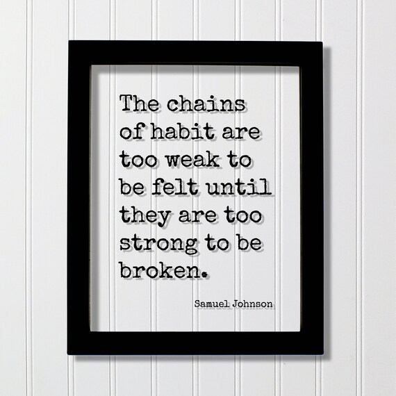 Samuel Johnson Chains Of Habit Quote Floating Sign Wisdom Poster
