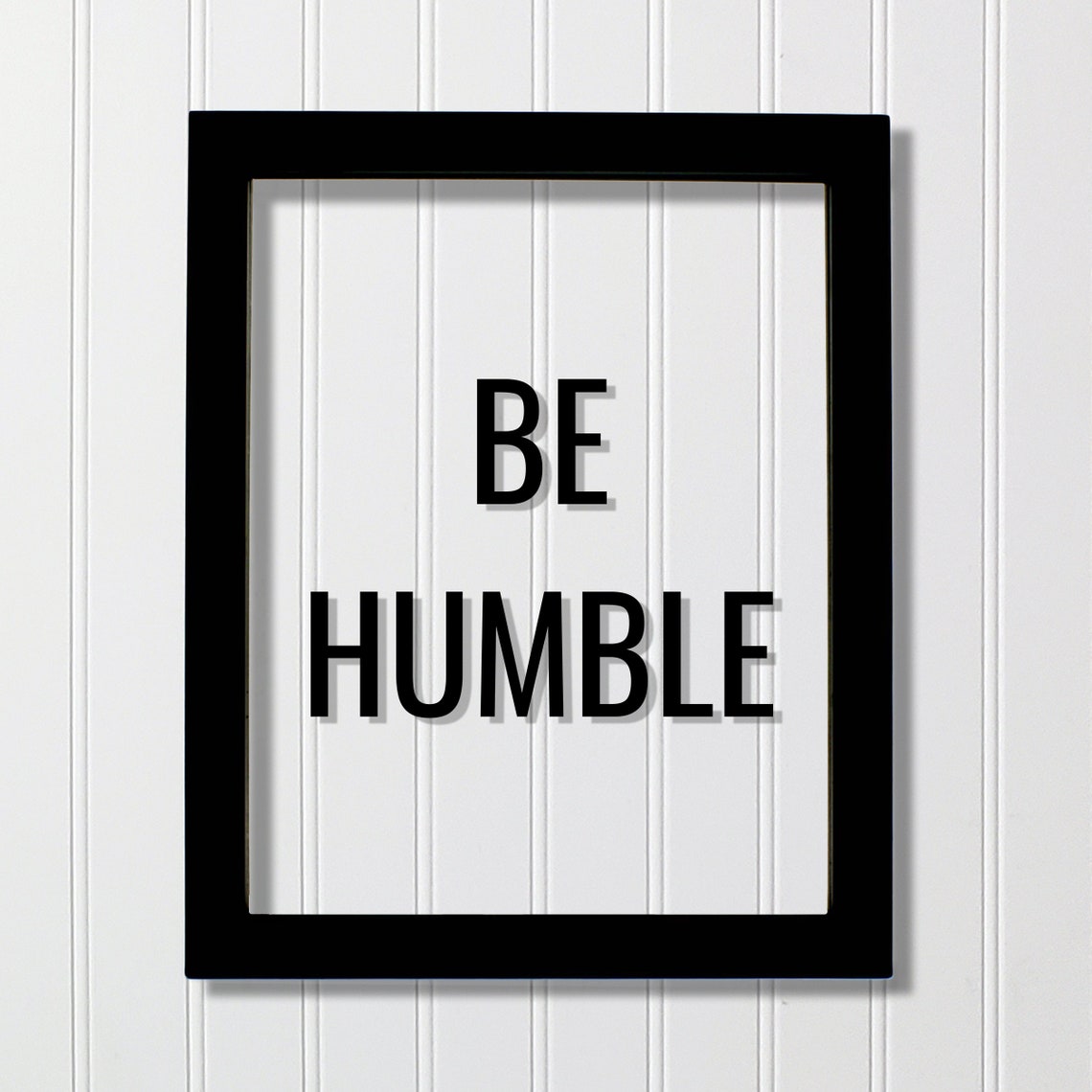 Be Humble Minimalist Black and White Typography Quote Poster