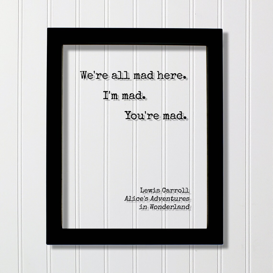 We Are All Mad Here Lewis Carroll Alice In Wonderland Quote Poster