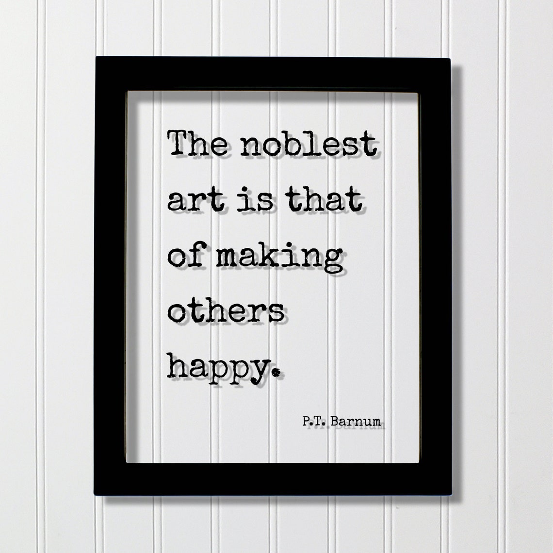 P T Barnum Noblest Art Making Others Happy Kindness Quote Poster
