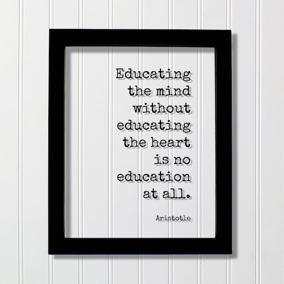 Aristotle Educating The Mind Without Heart Education Quote Poster