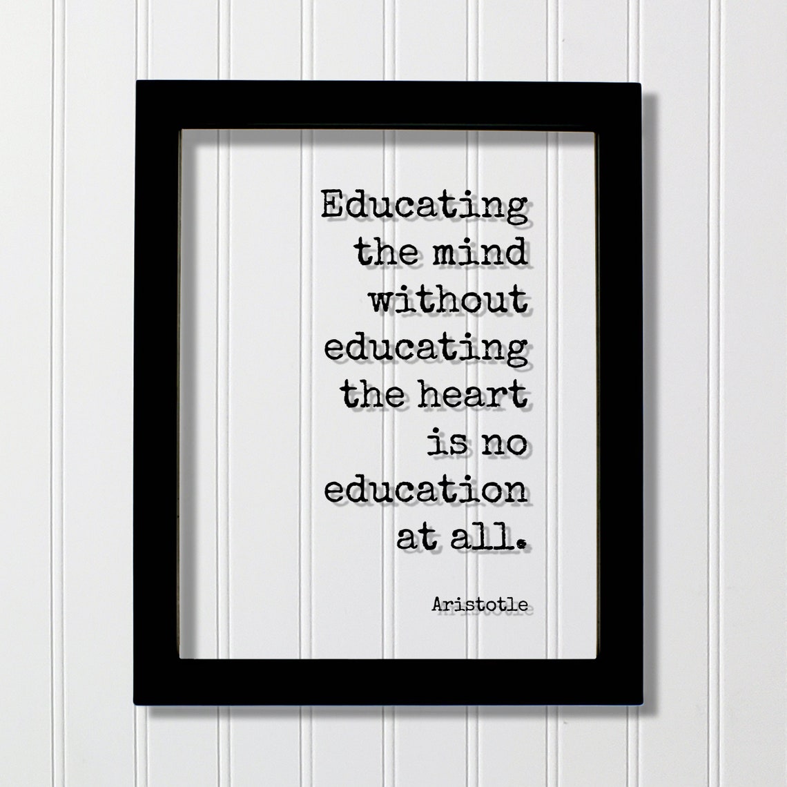 Aristotle Educating The Mind Without Heart Education Quote Poster