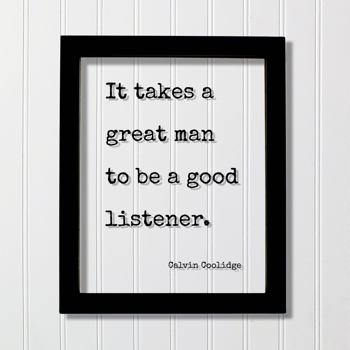 It Takes A Great Man To Be A Good Listener Coolidge Quote Poster