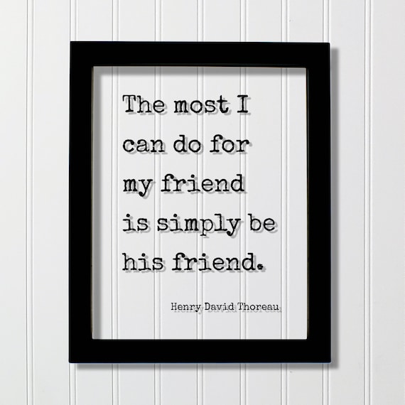 Henry David Thoreau Most I Can Do For My Friend Be His Friend Quote Poster