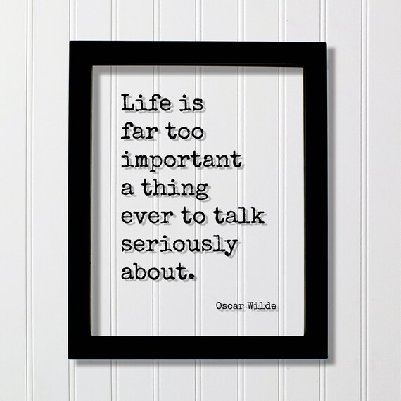 Oscar Wilde Life Is Far Too Important Funny Quote Typography Poster