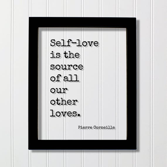 Pierre Corneille Selflove Is The Source Of All Our Other Loves Floating Quote Mental Health Therapy Self Care Loving Caring Mindset