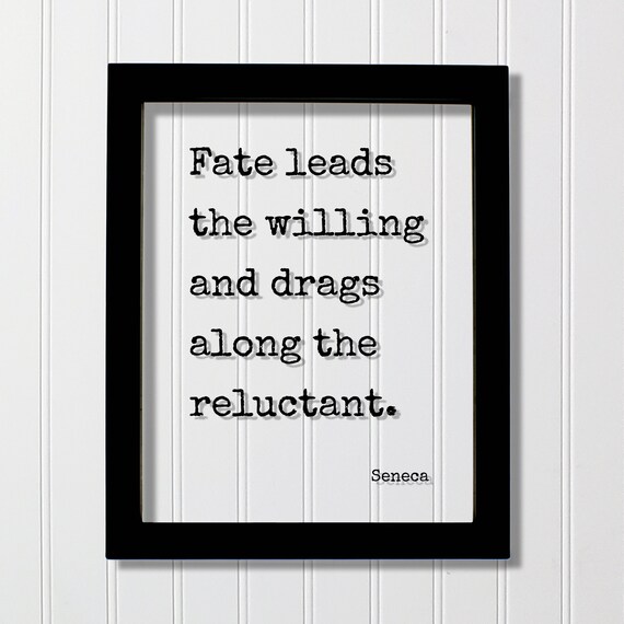 Seneca Fate Leads The Willing And Drags Along The Reluctant Quote Poster