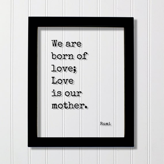 Rumi We Are Born of Love Quote Art Print