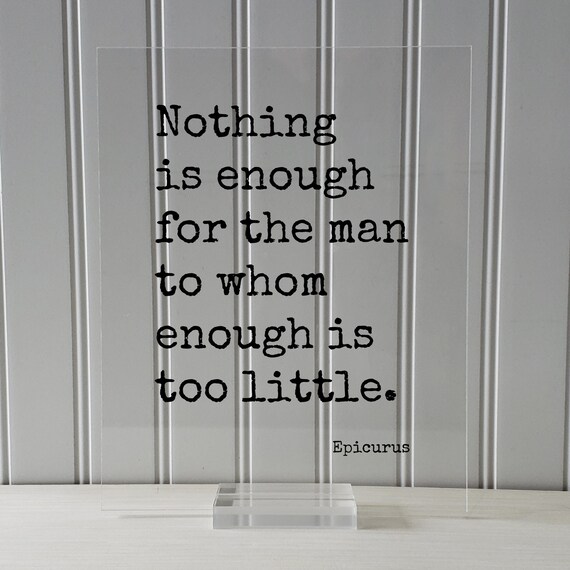 Epicurus Nothing Is Enough Quote Clear Acrylic Display Poster