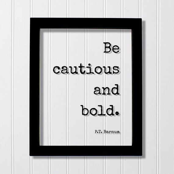 Pt Barnum Floating Quote Be Cautious And Bold Courage Fearless Adventure Heroic Boldness Courageous Adventurous Caution Thoughtful