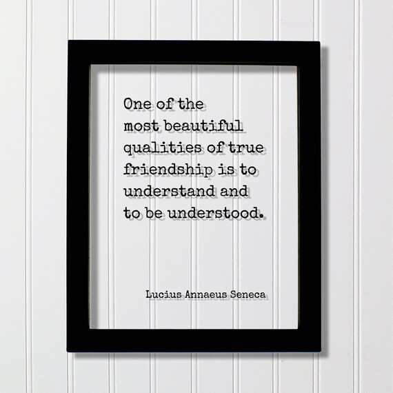 Lucius Seneca True Friendship Is to Be Understood Quote Poster