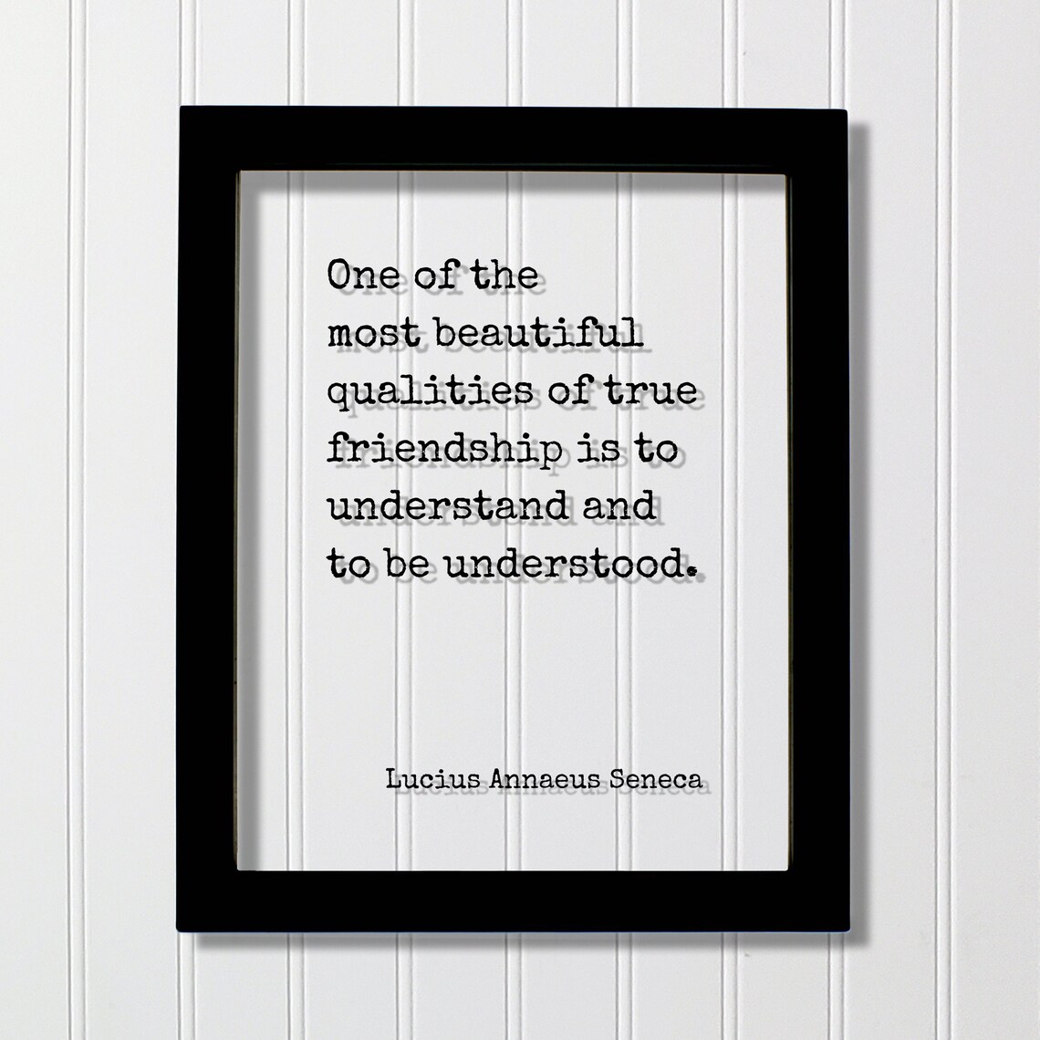 Lucius Seneca True Friendship Is to Be Understood Quote Poster