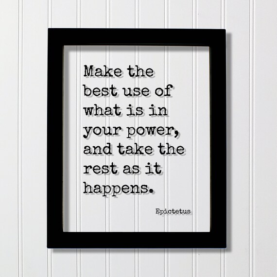 Epictetus Make The Best Use Of What Is In Your Power Quote Poster