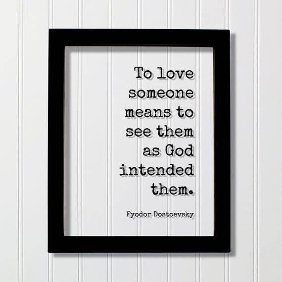Fyodor Dostoevsky Floating Quote To Love Someone Means See Them As God Intended Loving Care Caring Be Kind Kindness Charity