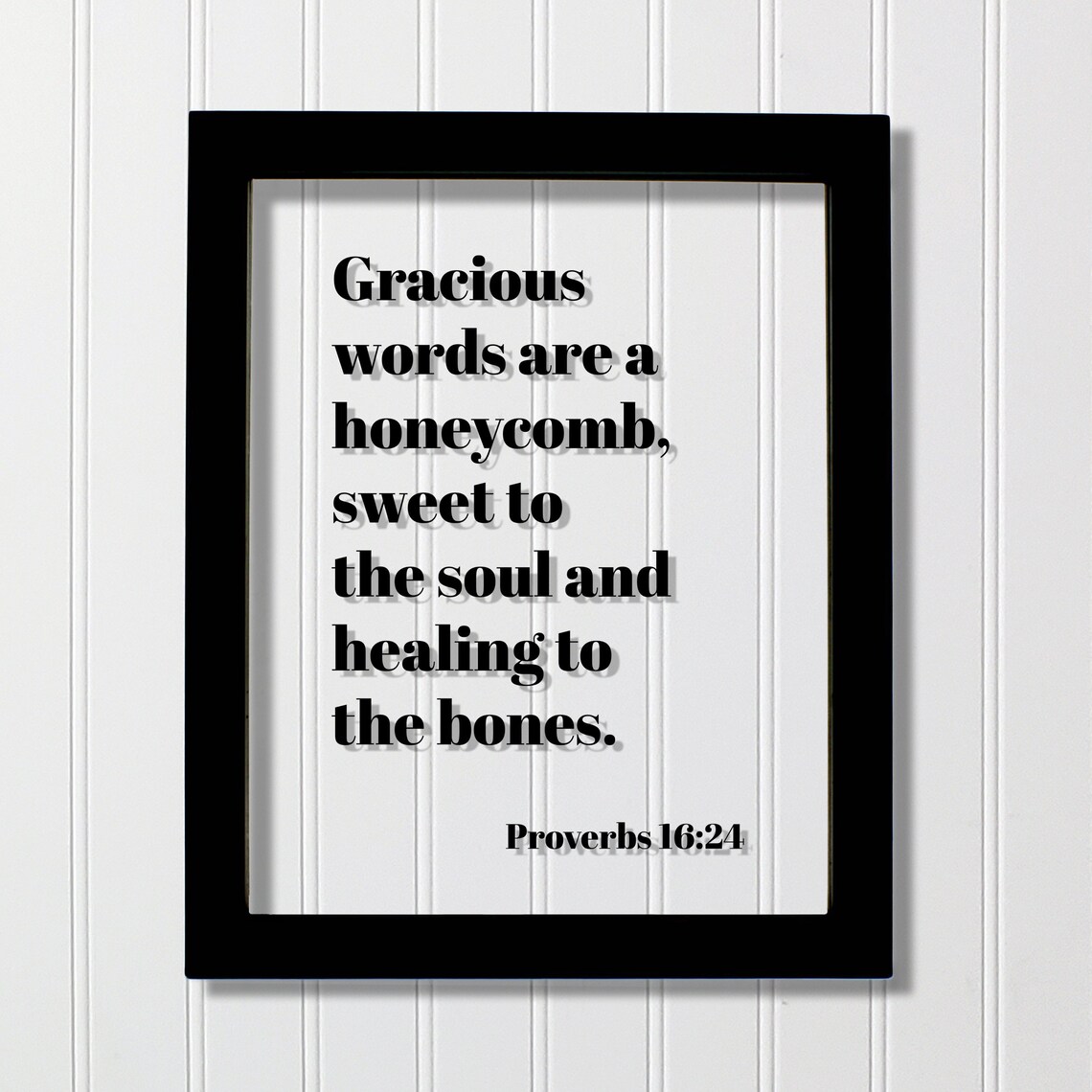 Proverbs 1624 Gracious Words Are A Honeycomb Sweet To The Soul And Healing Bones Floating Scripture Bible Verse Christian Pleasant