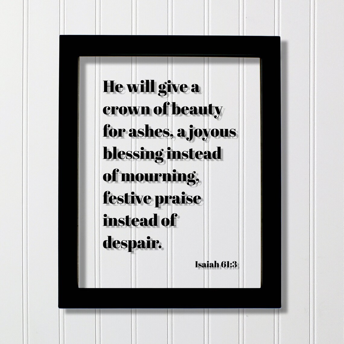Isaiah 613 He Will Give A Crown Of Beauty For Ashes Joyous Blessing Instead Mourning Festive Praise Despair Scripture Bible Verse