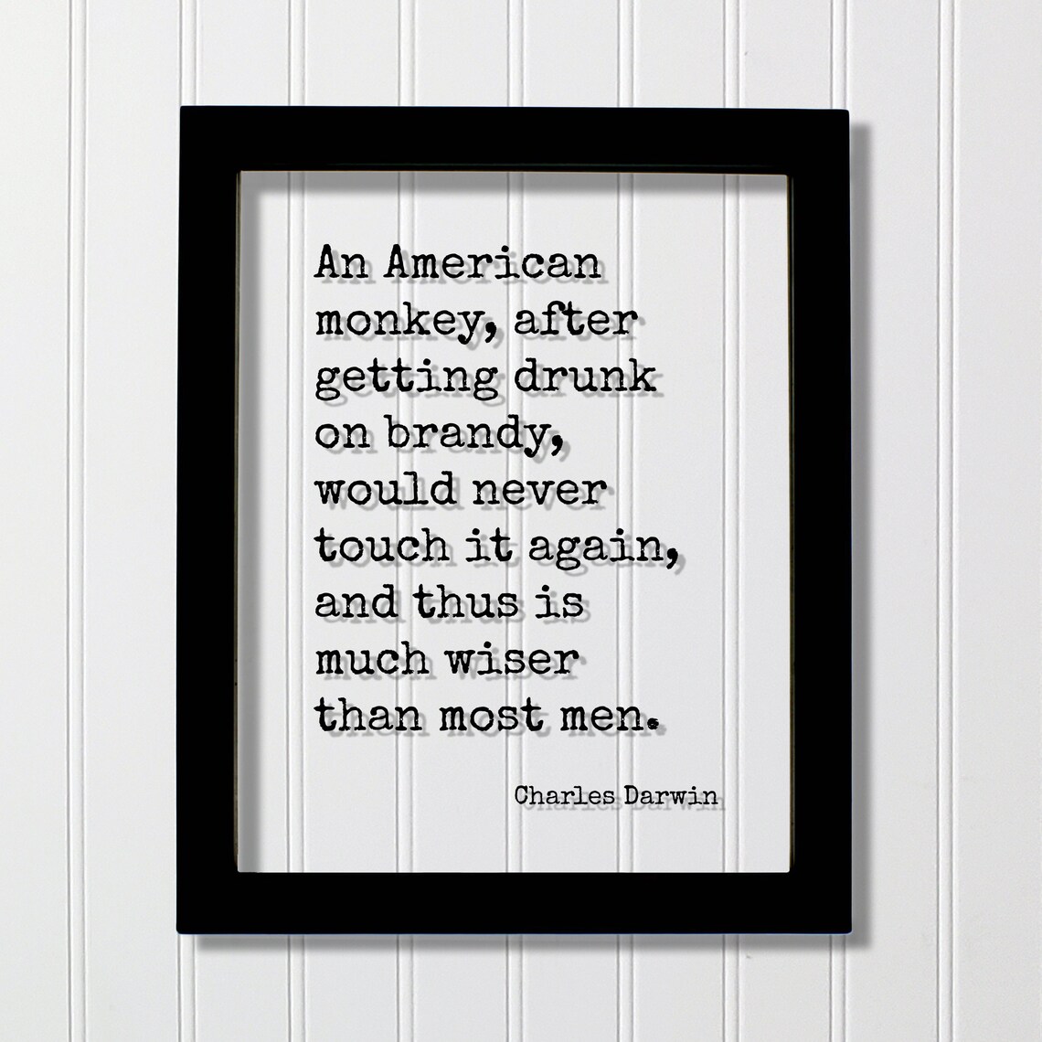Charles Darwin An Monkey After Getting Drunk On Brandy Would Never Touch It Again Thus Is Much Wiser Than Most Men Sober Sobriety