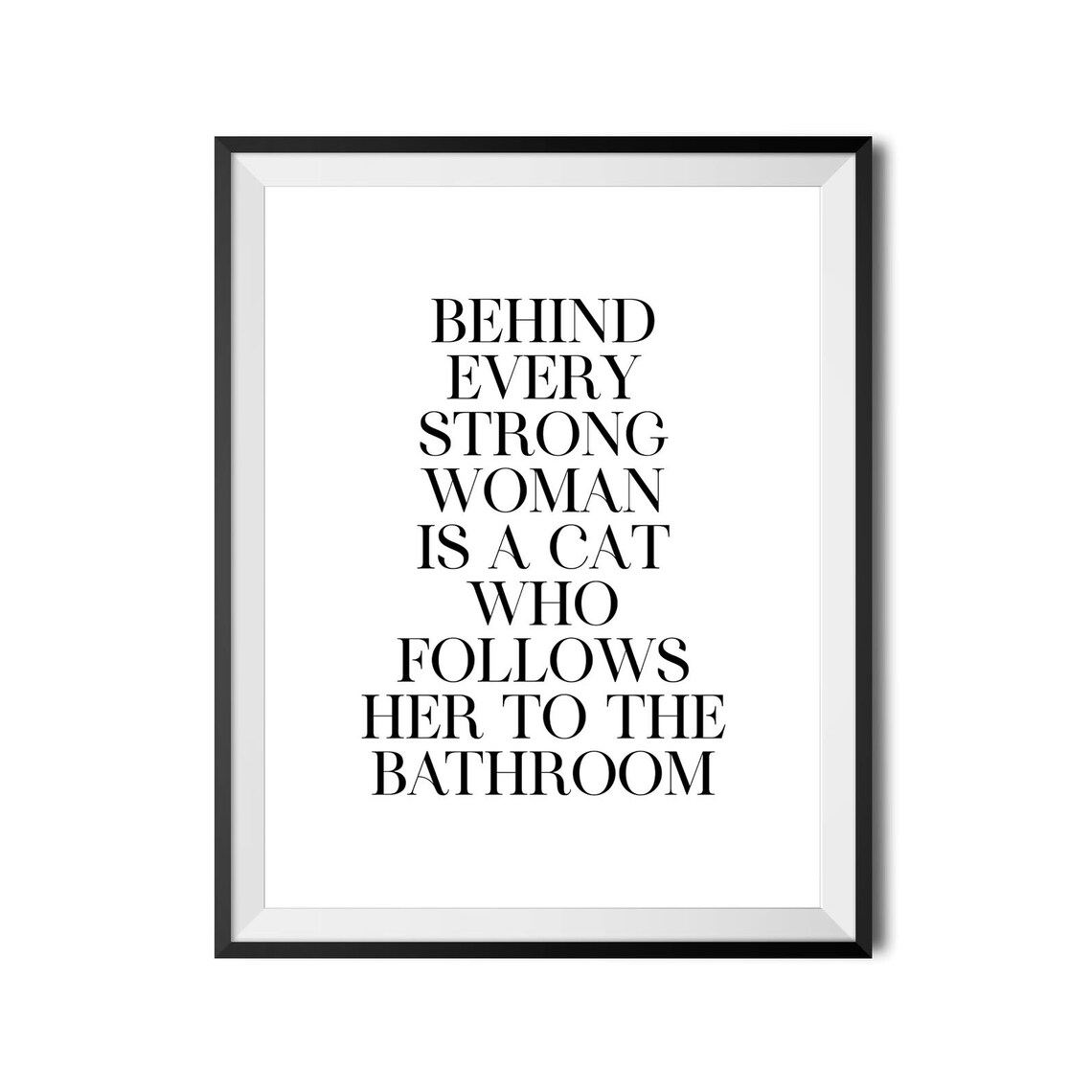 Behind Every Strong Woman Is A Cat Who Follows Her To The Bathroom Poster - Image 3