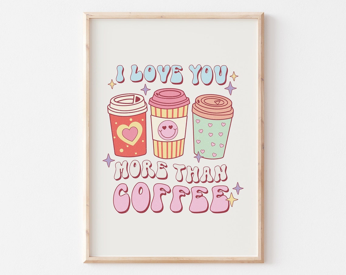 I Love You More Than Coffee Retro Takeaway Cups Quote Poster