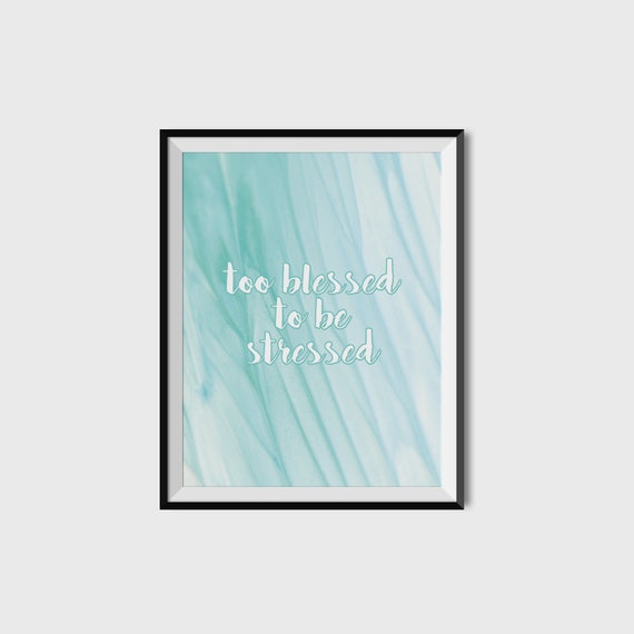 Too Blessed To Be Stressed Script Teal Watercolor Quote Poster Art