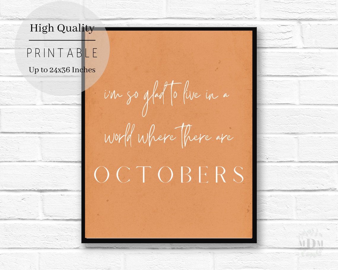 Im So Glad To Live In A World Where There Are Octobers Poster - Image 3