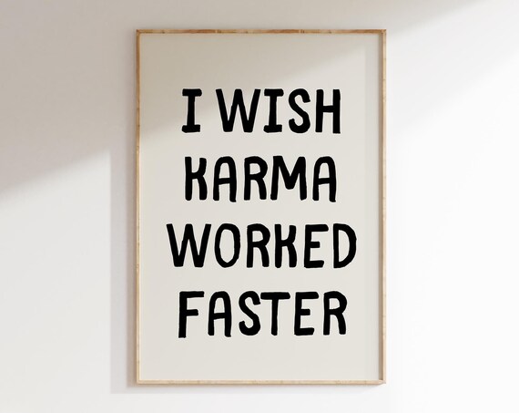 I Wish Karma Worked Faster Sarcastic Art Prints Trendy Wall Art Posters Typography Poster Funny Quotes Wall Art College Dorm Wall Decor