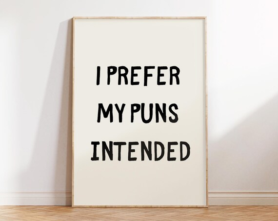 I Prefer My Puns Intended Sarcastic Art Prints Trendy Wall Art Posters Typography Poster Funny Quotes Wall Art College Dorm Wall Decor