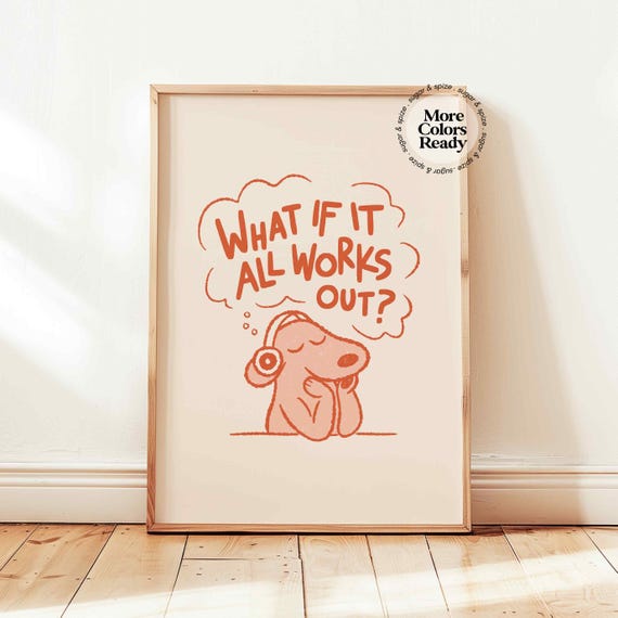 What If It All Works Out Art Print, Motivational Quote