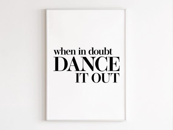 Dance Quote Print Wall Art Dancer Gifts Dance Teacher Gifts Gift For Her Ballet Gifts Dance Gifts