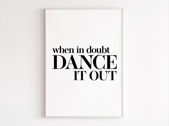 When In Doubt Dance It Out Bold Serif Typography Dancer Poster