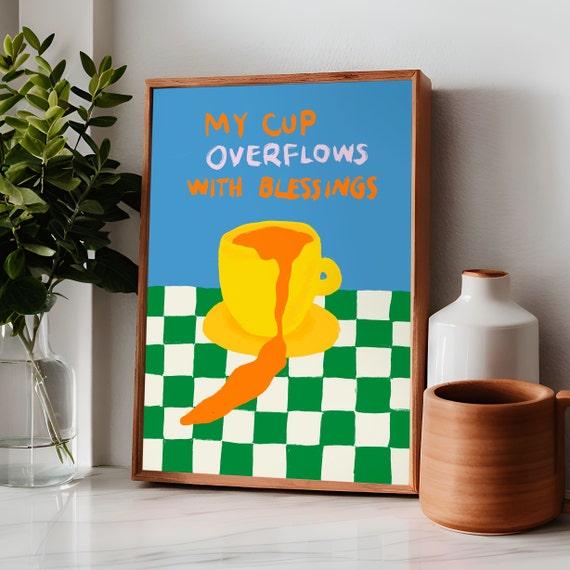 My Cup Overflows With Blessings Psalm 23:5 Art Print
