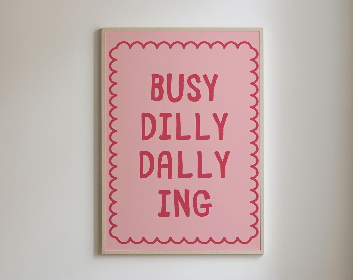 Busy Dilly Dallying Positive Quote Art Print - Image 4