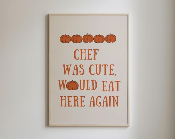 Chef Was Cute Aesthetic Kitchen Decor, Pumpkin Print