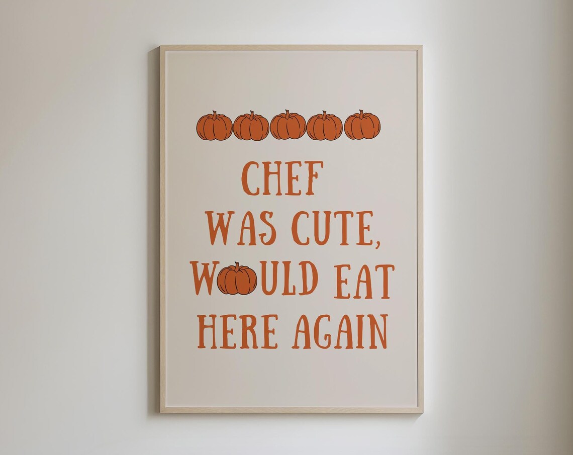 Chef Was Cute Aesthetic Kitchen Decor, Pumpkin Print