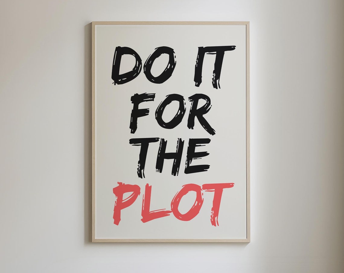 Do It For The Plot Black Brushstroke Quote Typography Poster