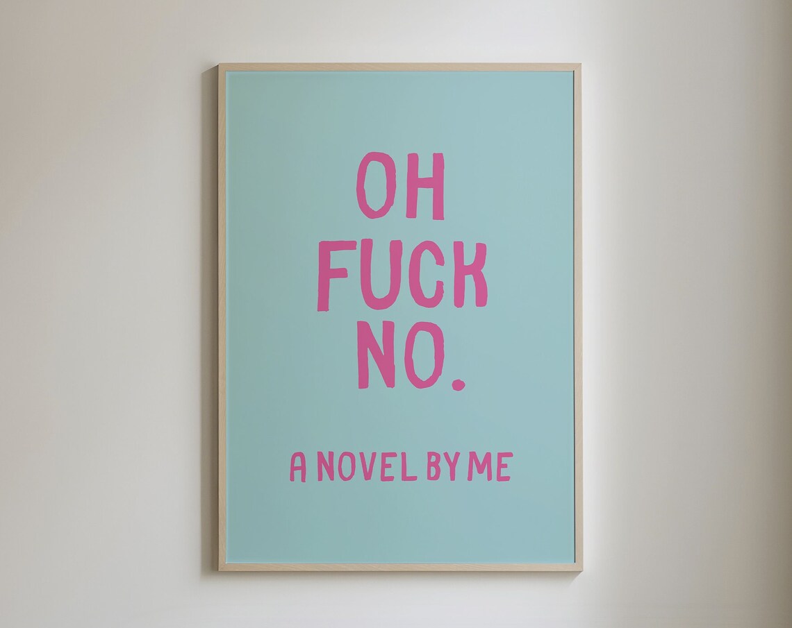 Oh Fuck No A Novel by Me Pink Blue Funny Sarcastic Art Poster