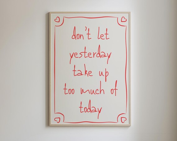 Dont Let Yesterday Take Up Too Much Of Today Print Cute Quote Art Prints Retro Apartment Decor Red Typography Poster