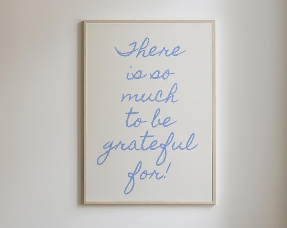 There Is So Much To Be Grateful For Positive Affirmations Light Blue Aesthetic Art Inspirational Quote Daily Reminder