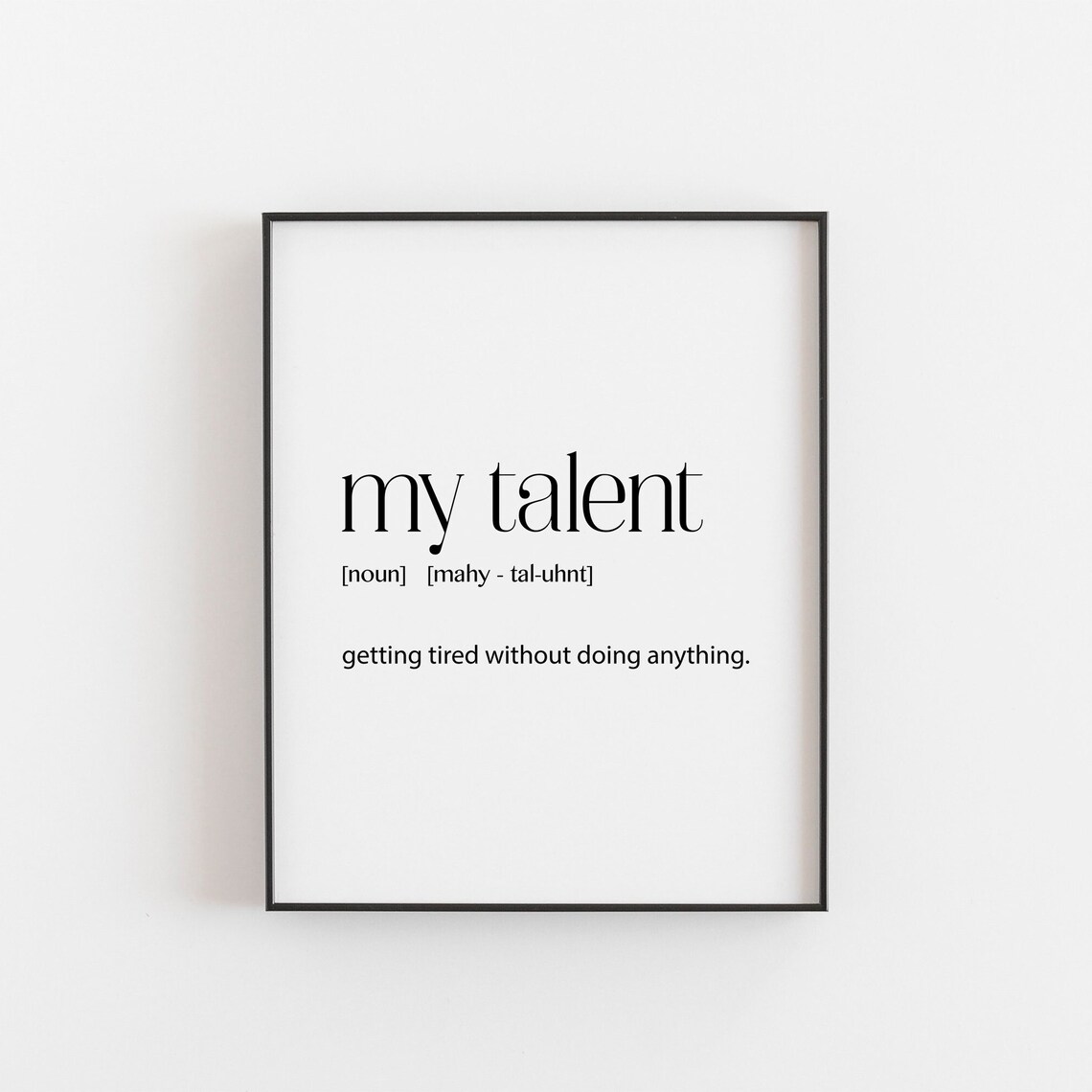 My Talent Definition Print Funny Quote Getting Tired Minimalist Room Decor