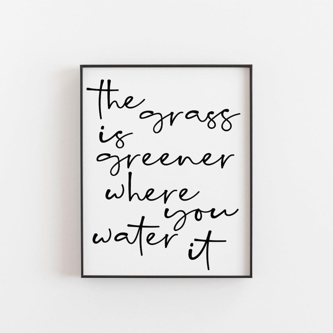 The Grass Is Greener Where You Water It, Art Print