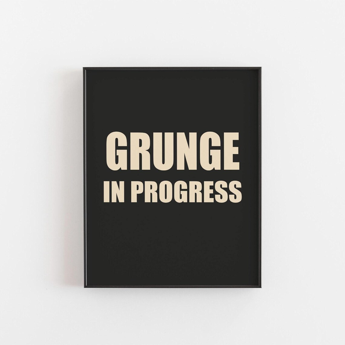 Grunge In Progress Bold Typography Black Statement Wall Teen Room Poster