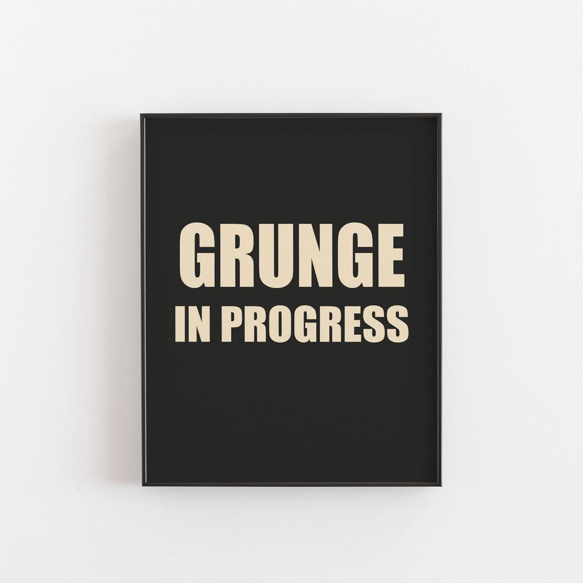 Grunge In Progress Typography Wall Art Teen Girl Room Decor Alt Vibe Print Edgy Quote Poster For Bedroom Teenager