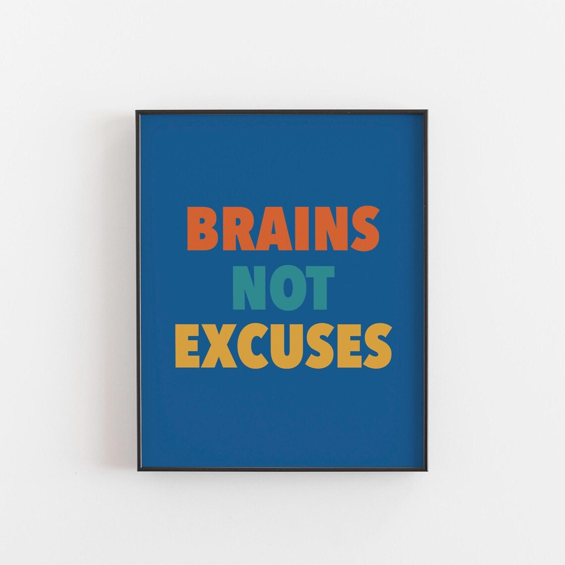 Brains Not Excuses Back To School Motivational Print Study Inspiration Poster Bold Typography Wall Art For Students Teachers