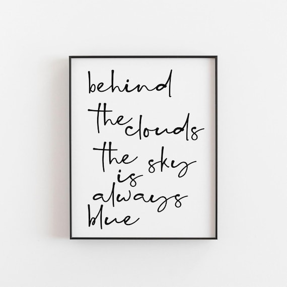 Behind The Clouds Sky Is Always Blue, Art Print