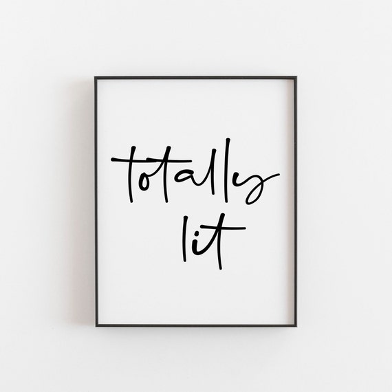 Totally Lit Print Funny Slang Quote Perfect Gift For Teens Trendy Wall Art Teenage Decor Hip Hilarious And Unique