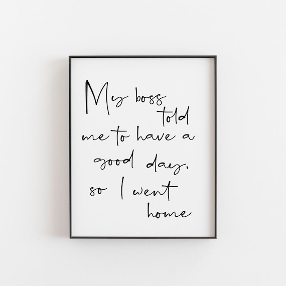 My Boss Told Me Funny Office Quote Script Minimalist Workplace Humor Poster