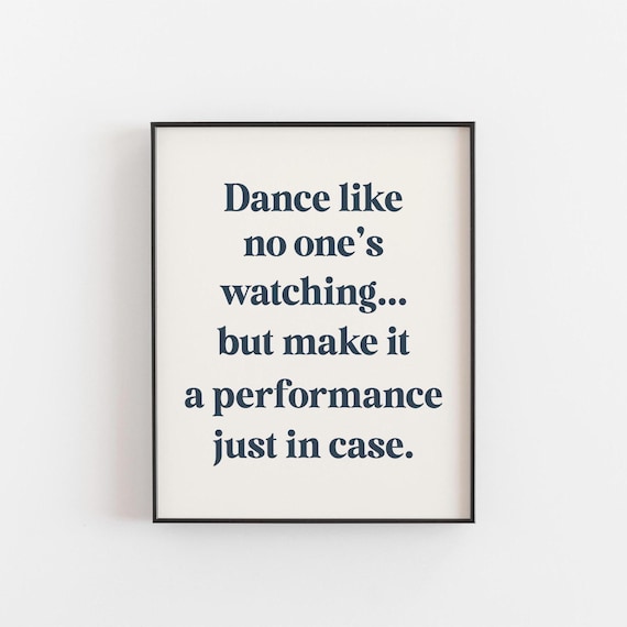 Dance Like No Ones Watching, Funny Typography Quote